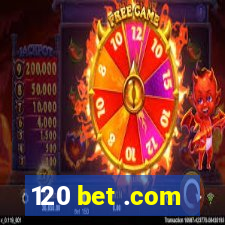 120 bet .com